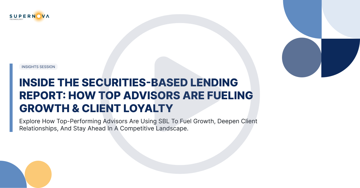 Webinar Replay: Inside the Securities-Based Lending Report: How Top Advisors Are Fueling Growth & Client Loyalty